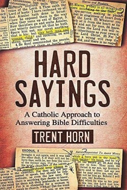 9781683570738 Hard Sayings : A Catholic Approach To Answering Bible Difficulties