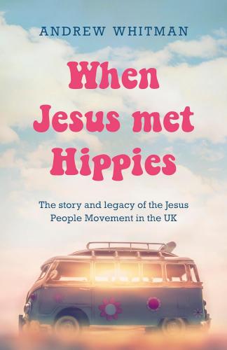 9781915046727 When Jesus Met Hippies