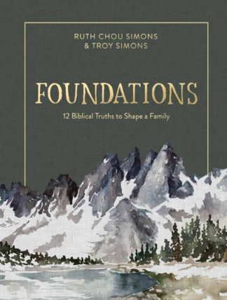 9780736969109 Foundations : 12 Biblical Truths To Shape A Family