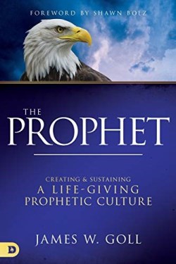 9780768450477 Prophet : Creating And Sustaining A Life-Giving Prophetic Culture