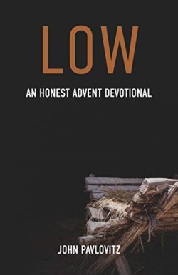9780827221932 Low : An Honest Advent Devotional