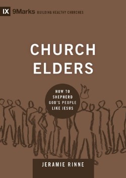 9781433540875 Church Elders : How To Shepherd Gods People Like Jesus