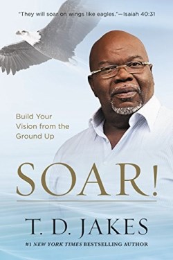 9781455553914 Soar : Build Your Vision From The Ground Up