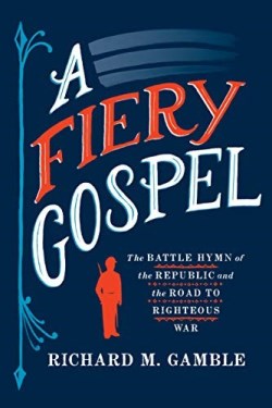 9781501736414 Fiery Gospel : The Battle Hymn Of The Republic And The Road To Righteous Wa