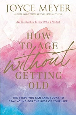 9781546026211 How To Age Without Getting Old