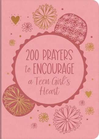 9781636097244 200 Prayers To Encourage A Teen Girls Heart