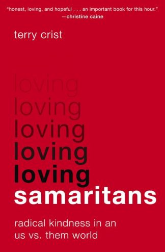 9780310366966 Loving Samaritans : Radical Kindness In An Us Vs. Them World
