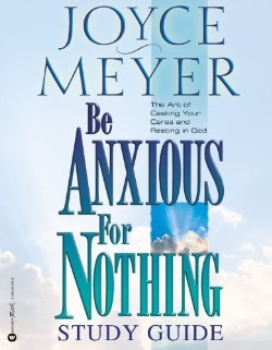9780446691055 Be Anxious For Nothing Study Guide (Student/Study Guide)