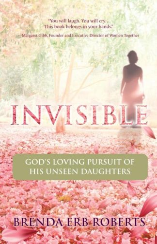 9781486624515 Invisible : God's Loving Pursuit Of His Unseen Daughters