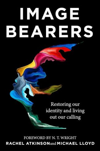 9781529318661 Image Bearers : Restoring Our Identity And Living Out Our Calling