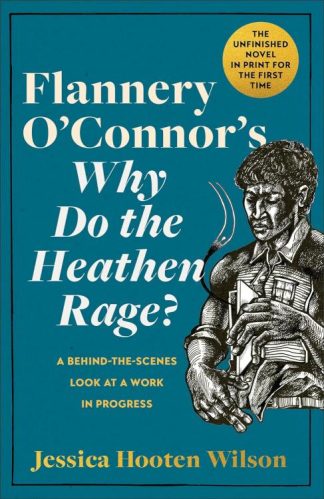 9781587436185 Flannery OConnors Why Do The Heathen Rage
