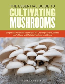 9781612121468 Essential Guide To Cultivating Mushrooms