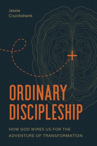 9781641587327 Ordinary Discipleship : How God Wires Us For The Adventure Of Transformatio