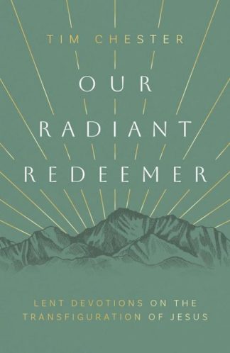 9781784989538 Our Radiant Redeemer