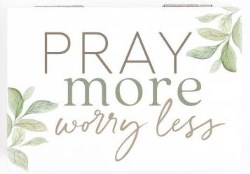 656200372562 Pray More Worry Less Prayer Box
