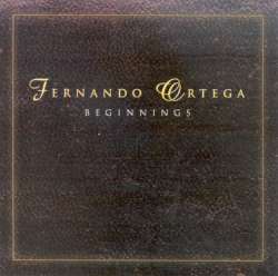 804671200420 Beginnings : Premiere Collectors Edition Of Early Fernando Ortega Recording