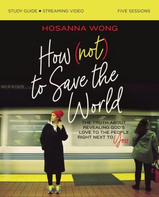 9780310151227 How Not To Save The World Study Guide Plus Streaming Video (Student/Study Guide)