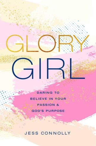 9780310770152 Glory Girl : Daring To Believe In Your Passion And God's Purpose