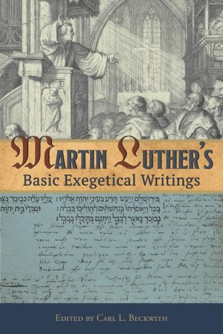 9780758657312 Martin Luthers Basic Exegetical Writings