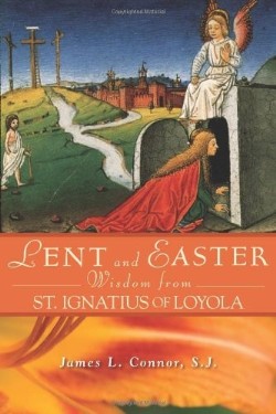 9780764818219 Lent And Easter Wisdom From Saint Ignatius Of Loyola