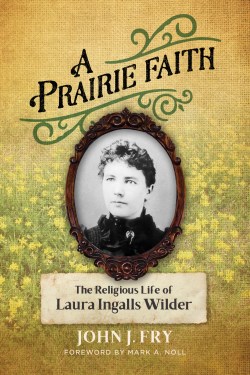 9780802876287 Prairie Faith : The Religious Life Of Laura Ingalls Wilder
