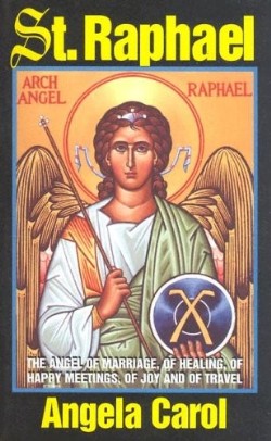 9780895556509 Saint Raphael : Angel Of Marriage Of Healing Of Happy Meetings Of Joy And O