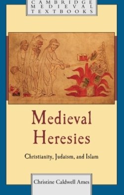 9781107607019 Medieval Heresies : Christianity Judaism And Islam