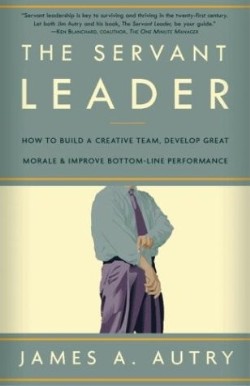 9781400054732 Servant Leader : How To Build A Creative Team Develop Great Morale And Impr