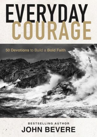9781400244164 Everyday Courage : 50 Devotions To Build A Bold Faith