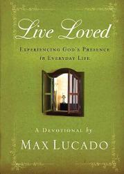 9781404190061 Live Loved : Experiencing Gods Presence In Everyday Life