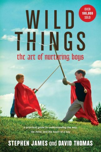 9781414322278 Wild Things : The Art Of Nurturing Boys