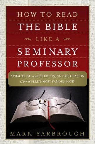9781455578870 How To Read The Bible Like A Seminary Professor