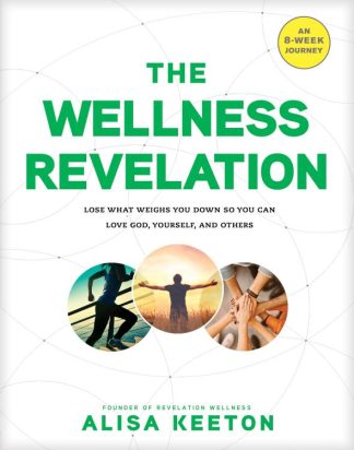 9781496422477 Wellness Revelation : Lose What Weighs You Down So You Can Love God