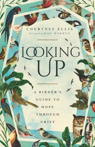 9781514007167 Looking Up : A Birder's Guide To Hope Through Grief