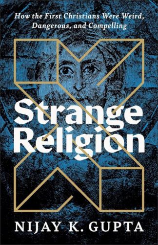 9781587436260 Strange Religion : How The First Christians Were Weird