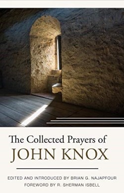 9781601786661 Collected Prayers Of John Knox