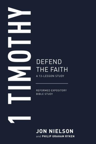 9781629957074 1 Timothy : Defend The Faith - A 13 Lesson Study