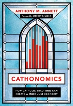 9781647121426 Cathonomics : How Catholic Tradition Can Create A More Just Economy