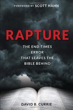 9781928832720 Rapture : The End Times Error That Leaves The Bible Behind