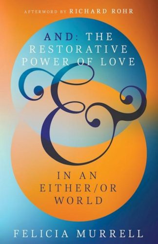 9798887691404 And : The Restorative Power Of Love In An Either Or World