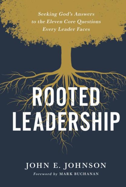 9780310120872 Rooted Leadership : Seeking God's Answers To The Eleven Core Questions Ever