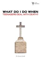 9780310291930 What Do I Do When Teenagers Deal With Death