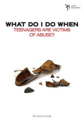 9780310291954 What Do I Do When Teenagers Are Victims Of Abuse