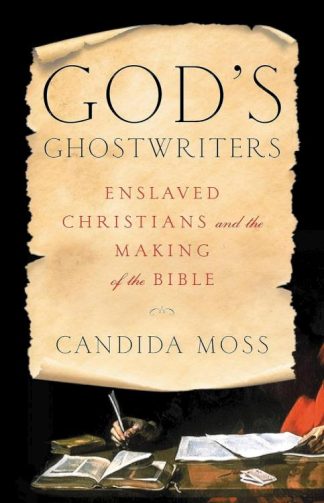 9780316564670 Gods Ghostwriters : Enslaved Christians And The Making Of The Bible