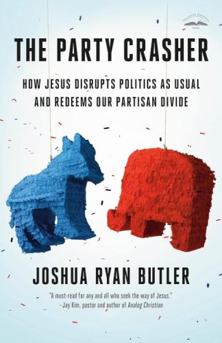 9780593600672 Party Crasher : How Jesus Disrupts Politics As Usual And Redeems Our Partis