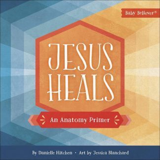 9780736979443 Jesus Heals : An Anatomy Primer