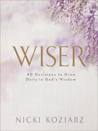 9780764237027 Wiser : 40 Decisions To Grow Daily In God's Wisdom