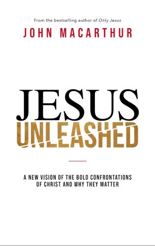 9780785242970 Jesus Unleashed : A New Vision Of The Bold Confrontations Of Christ And Why
