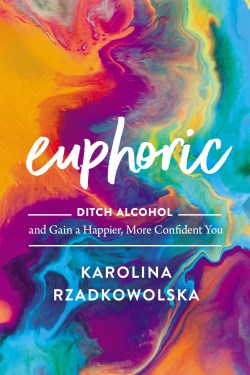 9780785245841 Euphoric : Ditch Alcohol And Gain A Happier