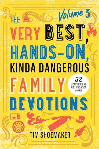 9780800744908 Very Best Hands On Kinda Dangerous Family Devotions Volume 3